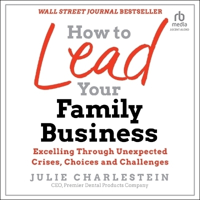 How to Lead Your Family Business - Julie Charlestein