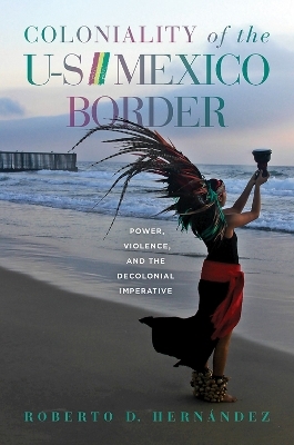 Coloniality of the US/Mexico Border - Roberto D. Hern&aacute;ndez