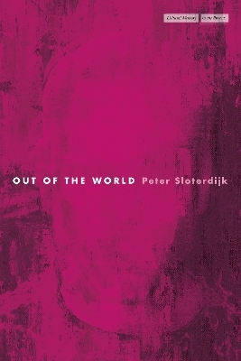 Out of the World - Peter Sloterdijk