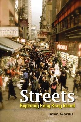 Streets &ndash; Exploring Hong Kong Island - Jason Wordie