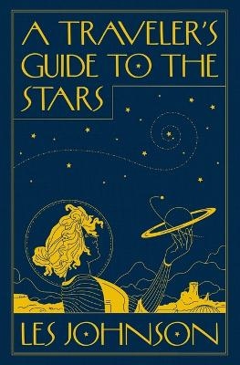 A Traveler’s Guide to the Stars - Les Johnson