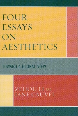 Four Essays on Aesthetics - Zehou Li, Jane Cauvel