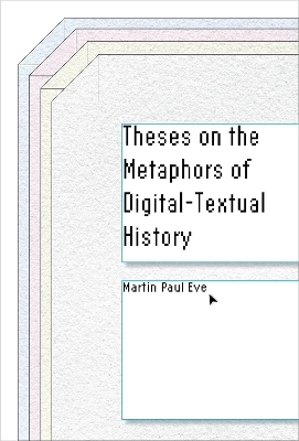 Theses on the Metaphors of Digital-Textual History
