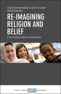 Re-imagining Religion and Belief - Christopher Baker, Beth R. Crisp, Adam Dinham