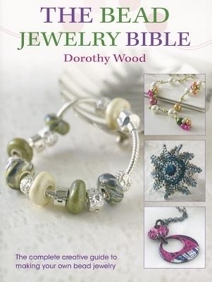The Bead Jewellery Bible - Dorothy Wood