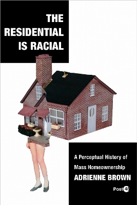 The Residential Is Racial - Adrienne Brown