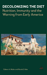 Decolonizing the Diet - Gideon Mailer, Nicola Hale