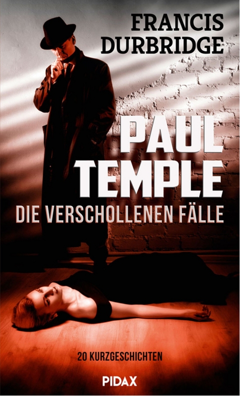 Paul Temple - die verschollenen F&auml;lle - Francis Durbridge