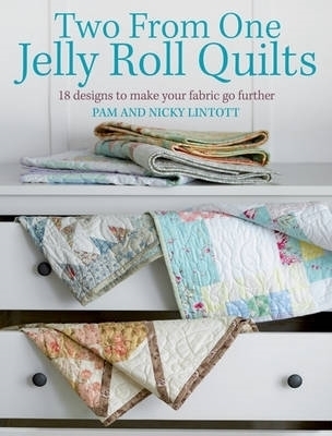 Two from One Jelly Roll Quilts - Nicky Lintott, Pam Lintott