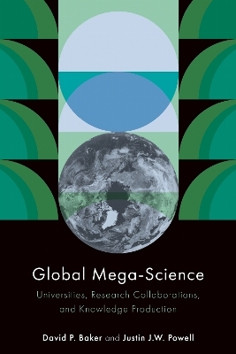 Global Mega-Science - David P. Baker, Justin J.W. Powell