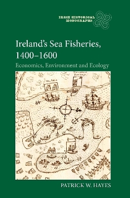 Ireland&rsquo;s Sea Fisheries, 1400-1600 - Dr Patrick W Hayes