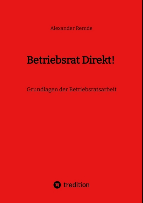 Betriebsrat Direkt! - Alexander Remde