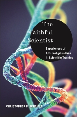 The Faithful Scientist - Christopher P. Scheitle