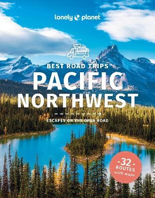 Lonely Planet Best Road Trips Pacific Northwest -  Lonely Planet, Becky Ohlsen, Robert Balkovich, Celeste Brash, John Lee