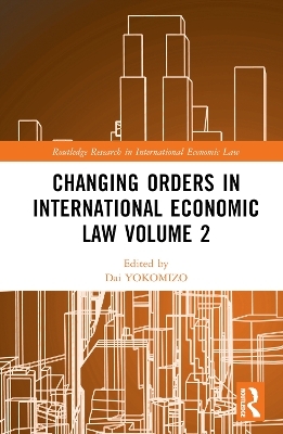 Changing Orders in International Economic Law Volume 2