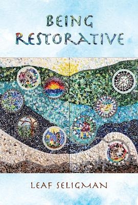 Being Restorative - Leaf Seligman