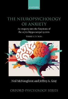 The Neuropsychology of Anxiety - Neil McNaughton, Jeffrey A. Gray
