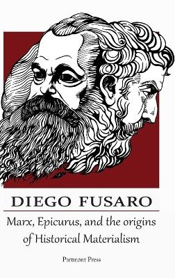 Marx, Epicurus, and the Origins of Historical Materialism - Diego Fusaro