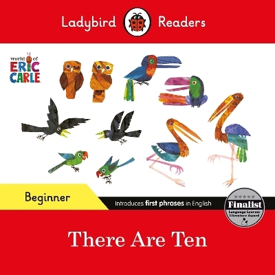 Ladybird Readers Beginner Level - Eric Carle -There Are Ten (ELT Graded Reader) - Eric Carle
