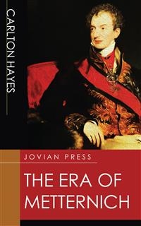 The Era of Metternich - Carlton Hayes