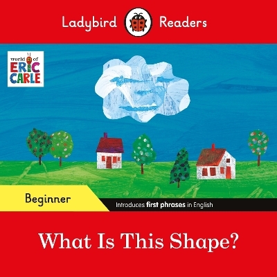 Ladybird Readers Beginner Level - Eric Carle - What Is This Shape? (ELT Graded Reader) - Eric Carle