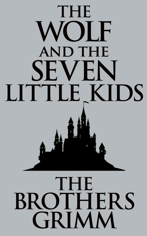 The Wolf and the Seven Little Kids - The Brothers Grimm