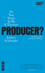 So You Want To Be A Theatre Producer? - James Seabright