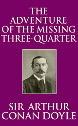 The Adventure of the Missing Three-Quarter - Sir Arthur Conan Doyle