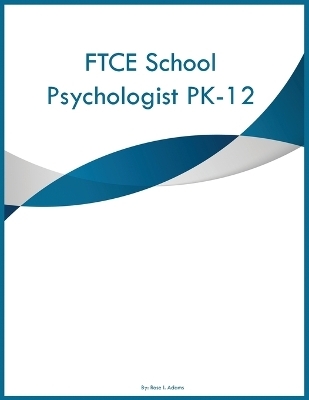 FTCE School Psychologist PK-12 - Rose I Adams
