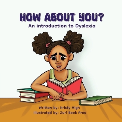 How About You? An Introduction to Dyslexia - Kristy High