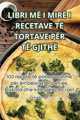 Libri M&Euml; I Mir&euml; I Recetave T&euml; Tortave P&euml;r T&euml; Gjith&euml; -  Hana Prenga