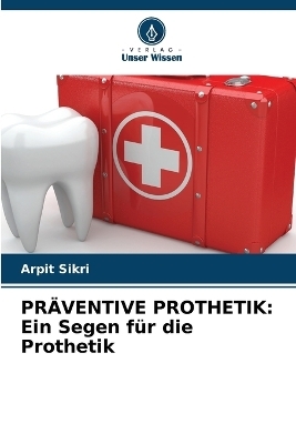 Pr&auml;ventive Prothetik - Arpit Sikri