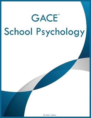 GACE School Psychology - Rose I Adams