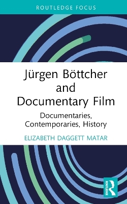 J&uuml;rgen B&ouml;ttcher and documentary film - Elizabeth Daggett Matar