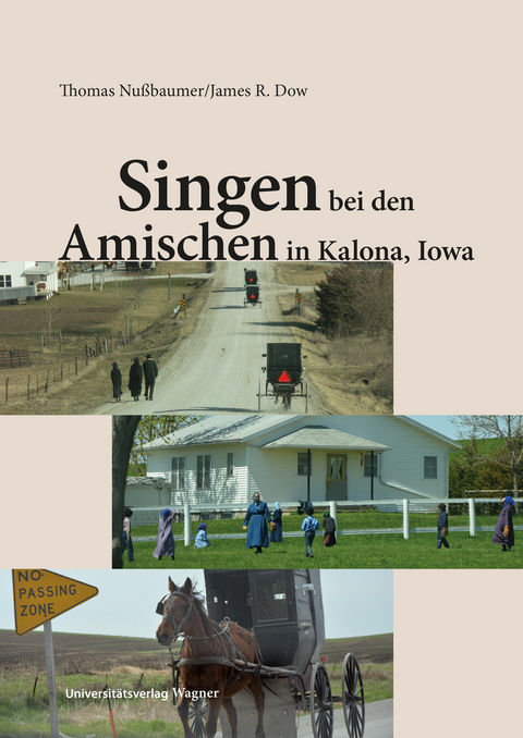 Singen bei den Amischen in Kalona, Iowa - Thomas Nu&szlig;baumer, James R. Dow