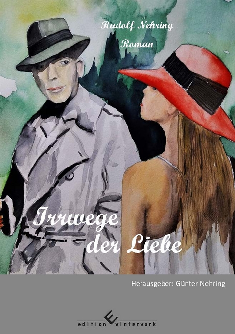 Irrwege der Liebe - G&uuml;nter Nehring