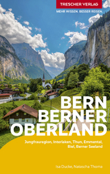 Bern und Berner Oberland - Isa Ducke, Natascha Thoma