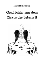 Geschichten aus dem Zirkus des Lebens II - Marcel Schönefeld