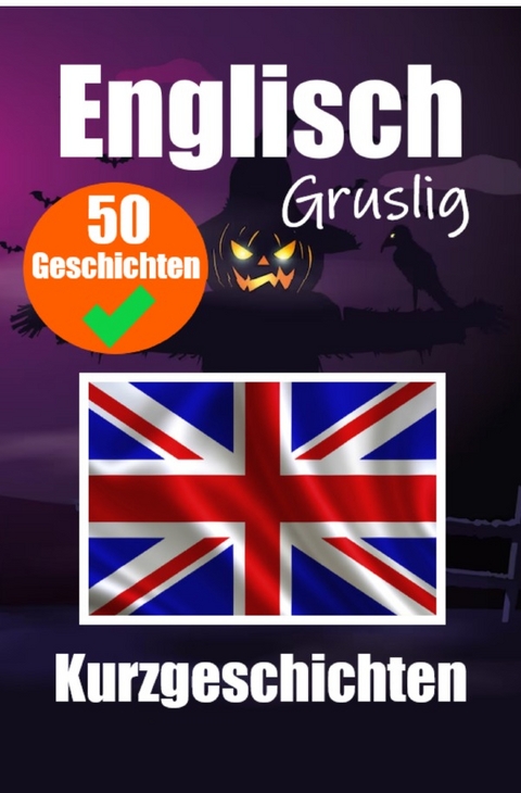 50 Gruselige Kurzgeschichten auf Englisch | Eine zweisprachige Reise auf Deutsch und Englisch - Auke de Haan