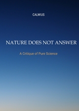 Nature Does Not Answer -  Calwius