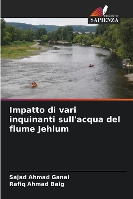 Impatto di vari inquinanti sull'acqua del fiume Jehlum - Sajad Ahmad Ganai, Rafiq Ahmad Baig