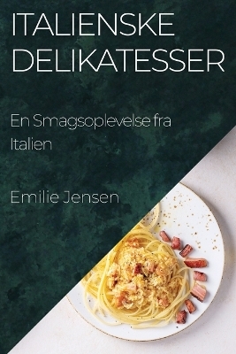 Italienske Delikatesser - Emilie Jensen