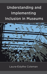 Understanding and Implementing Inclusion in Museums -  Laura-Edythe Coleman