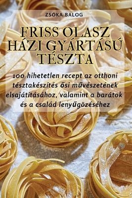 Friss Olasz H&aacute;zi Gy&aacute;rt&aacute;s&uacute; T&eacute;szta -  Zs&oacute;ka Balog