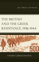 British and the Greek Resistance, 1936-1944 -  Andre Gerolymatos