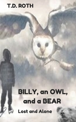 Billy, an Owl, and a Bear - T D Roth