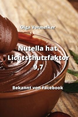 Nutella hat Lichtschutzfaktor 9,7 - Olga Vormelker