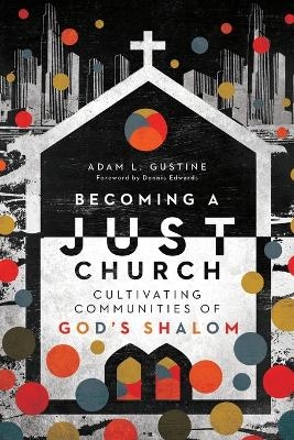 Becoming a Just Church – Cultivating Communities of God`s Shalom