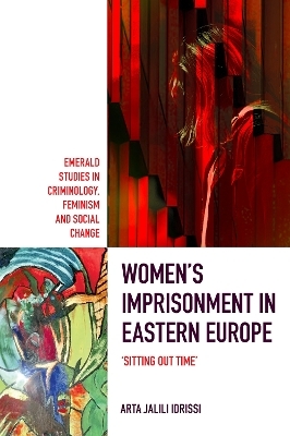Women&rsquo;s Imprisonment in Eastern Europe - Arta Jalili Idrissi