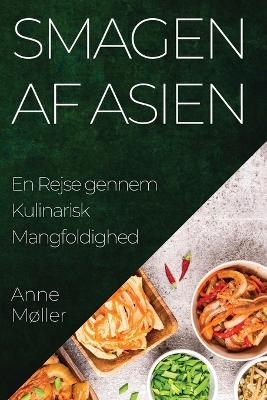 Smagen af Asien - Anne M&oslash;ller